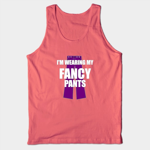 I'm Wearing My Fancy Pants Funny Attitude Swag Tank Top by FlashMac